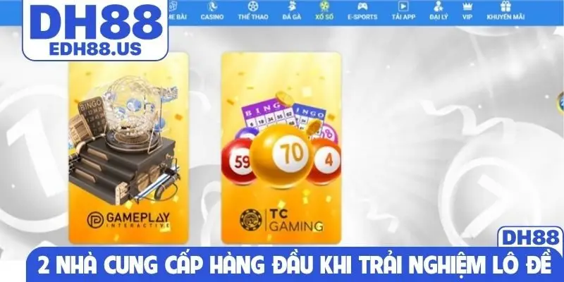 2 nhà cung cấp hàng đầu khi trải nghiệm lô đề online
