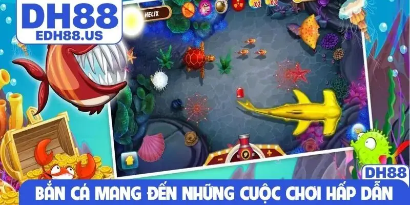 Bắn cá mang đến những cuộc chơi hấp dẫn