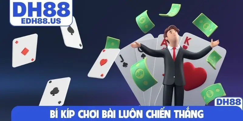 Bí kíp chơi bài luôn chiến thắng