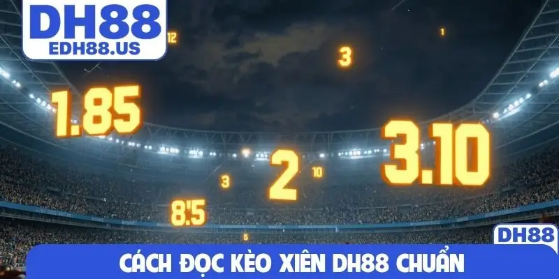 Cách đọc kèo xiên DH88 chuẩn