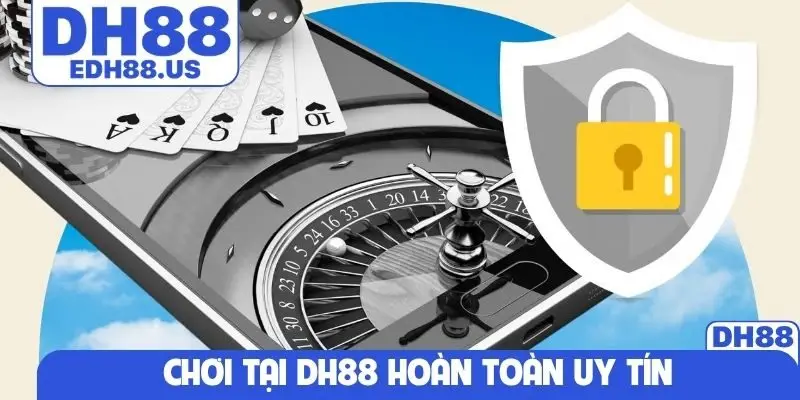 Chơi tại DH88 hoàn toàn uy tín
