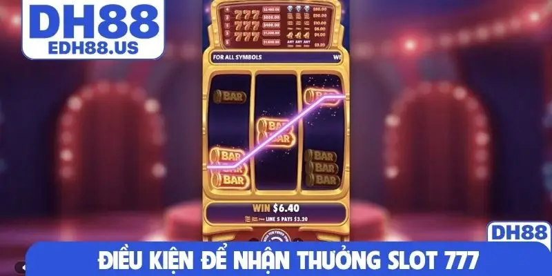Điều kiện để nhận thưởng slot 777