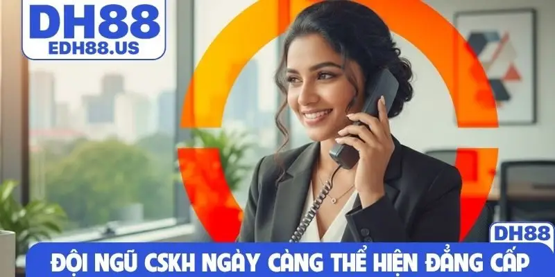 Đội ngũ CSKH ngày càng thể hiện đẳng cấp