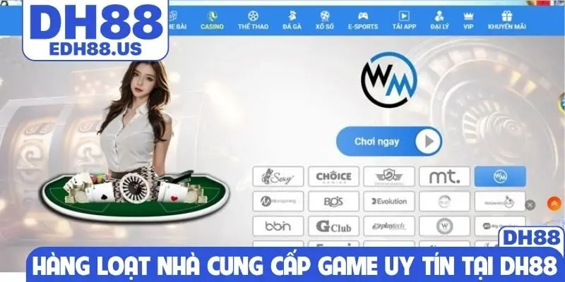 Hàng loạt nhà cung cấp game uy tín tại DH88