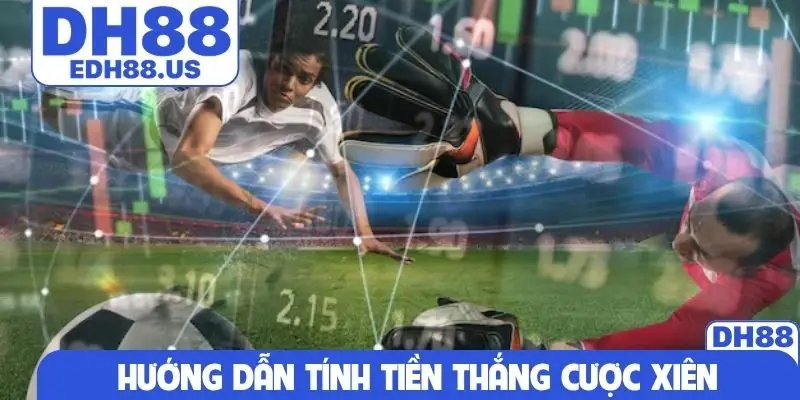 Hướng dẫn tính tiền thắng cược xiên