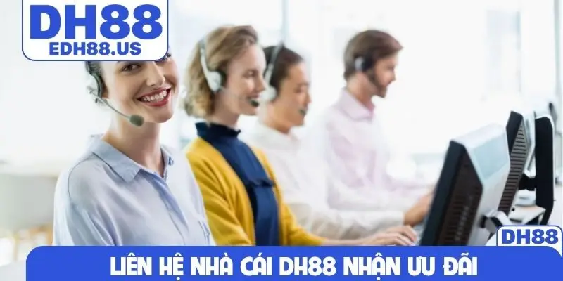 Liên hệ nhà cái DH88 nhận ưu đãi