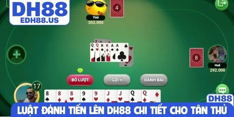 Luật đánh Tiến Lên DH88 chi tiết cho tân thủ