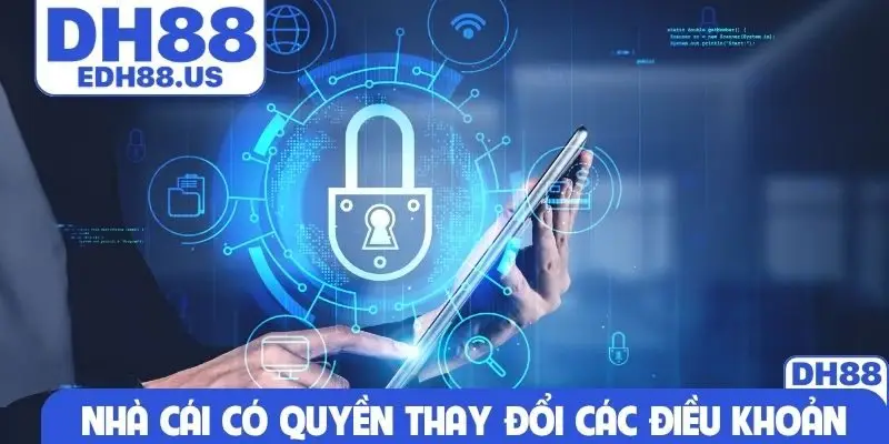 Nhà cái có quyền thay đổi các điều khoản