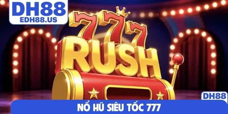Nổ hũ siêu tốc 777
