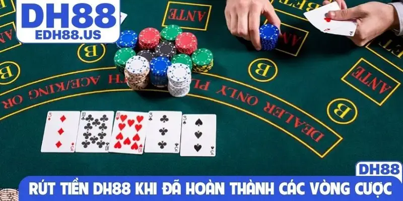 Rút tiền DH88 khi đã hoàn thành các vòng cược
