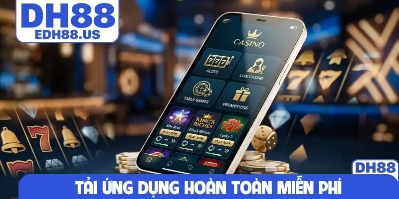 Tải ứng dụng hoàn toàn miễn phí