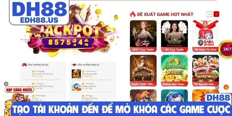 Tạo tài khoản đến để mở khóa các game cược