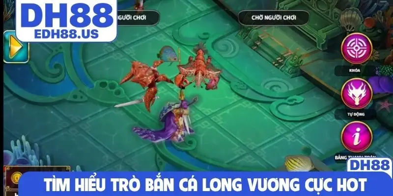 Tìm hiểu trò bắn cá Long Vương cực hot