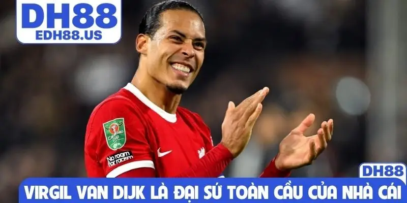 Virgil van Dijk là đại sứ toàn cầu của nhà cái